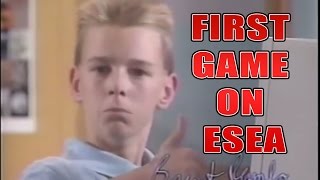 When it's your first time on ESEA...