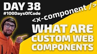 What Are WEB COMPONENTS? - Day 38 - #100DaysOfCode