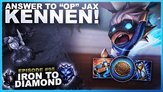 THE ANSWER TO "OP" JAX? KENNEN! - Iron to Diamond | League of Legends