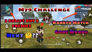 M79 Gun Challenge || Ranked Match || 3 Bullet But 5 Enemies || What happened Next ??? || Gone Wrong
