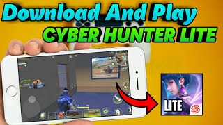 How To Download And Play Cyber Hunter Lite On Android 1GB Ram And 2Gb Ram Phones