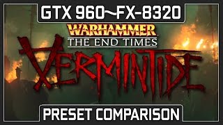 GTX 960 | FX-8320 Warhammer: End Times - Vermintide (Preset Comparison) (1080p60FPS)