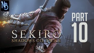 Sekiro: Shadows Die Twice Walkthrough Part 10 No Commentary