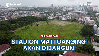 Ditumbuhi Rumput Liar, Tahun ini Stadion Mattoanging Akan Dibangun