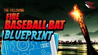 Dying Light: The Following - Fire Baseball Bat Blueprint (Best Blueprints)