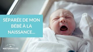Séparée de mon bébé à la naissance... - La Maison des maternelles #LMDM