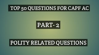 CAPF AC POLITY TOP-50 QUESTIONS ON STP GK PART-2 (IMPORTANT FOR SSC CPO, CGL & RAILWAY EXAM)
