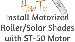 How To Install Roller & Solar Shades with ST-50 Motor