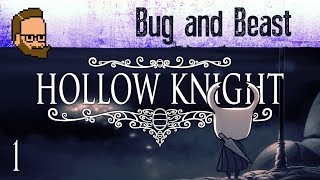 Bug and Beast - Let's Play HOLLOW KNIGHT - Ep1