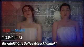 Aşk ve Mavi 20 Bölüm - Bir günlüğüne Safiye Göreçki olmak