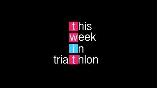 This Week In Triathlon June 27th, 2013
