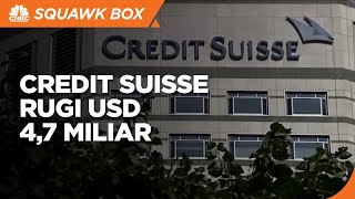 Credit Suisse Rugi USD 4,7 Miliar akibat Margin Call