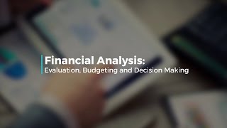 Financial Analysis  Evaluation, Budgeting and Decision Making