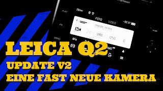 Leica Q2 Firmware Update V2 - Fast wie eine neue Kamera