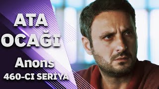 Ata Ocağı (460-cı seriya) ANONS
