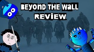 Game of Thrones - Season 7 'Beyond the Wall' Episode Review
