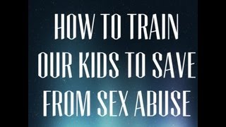 How to Save our Kids from Sex Abuse - Watch full, Share and spread the world...