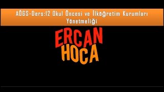 AÖGS Ders 12: Okulöncesi ve İlköğretim Kurumları Yönetmeliği