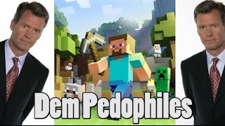 Pedophiles On Youtube, In Minecraft, Pedophiles EVERYWHERE!