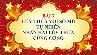 Toán học lớp 6 - Bài 7 - Nhân hai lũy thừa cùng cơ số