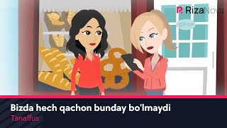 Tanaffus - Bizda hech qachon bunday bo'lmaydi
