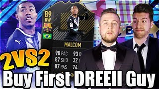 FIFA 18: MALCOM Barcelona 2vs2 BUY FIRST DREEEII GUY vs FGU !!!