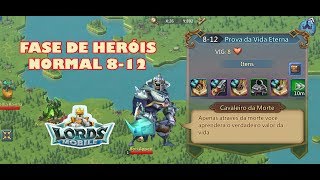 FASE NORMAL 8-12 - FASE DE HERÓIS - LORDS MOBILE
