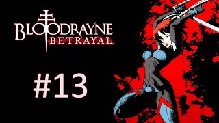 Прохождение BloodRayne: Betrayal - Глава 13. Самое веселье