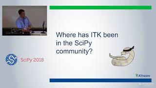 ITK   The Insight Segmentation and Registration Toolkit | SciPy 2018 | Matthew McCormick