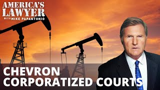 Chevron Corporatized Courts Against Environmental Attorney