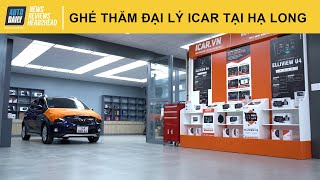 Ghé thăm đại lý chính hãng iCar Việt Nam tại Hạ Long - Trải nghiệm thực tế màn hình ICAR Elliview S4