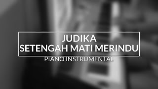 Judika - Setengah Mati Merindu (Piano Instrumental Cover)