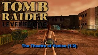 01 - TRLE - The Theatre of Venice (1/2)