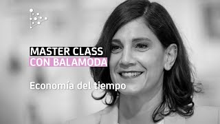 Master Class con Balamoda - Economía del Tiempo | Bankademia #EconomíaParaLlevar