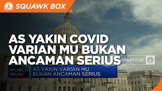 As Yakin Covid-19 Varian MU Bukan Ancaman Serius