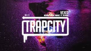 MEMBA & WiDE AWAKE - Vexed (ft. Xo Man)