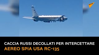 Caccia russi decollati per intercettare aereo spia USA RС-135