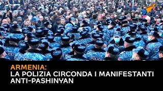 Armenia: la polizia circonda i manifestanti anti-Pashinyan