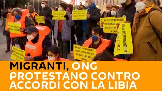 #Migranti, ONG protestano contro accordi con la #Libia