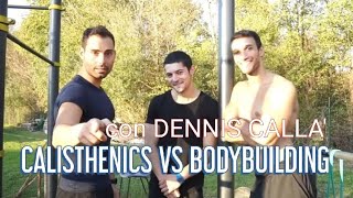 CALISTHENICS VS BODYBUILDING ? con DENNIS CALLA' e GAGGI YATAROV