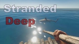 Stranded Deep - Новый симулятор выживания