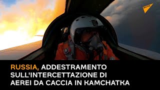 Russia, addestramento sull'intercettazione di aerei da caccia in Kamchatka