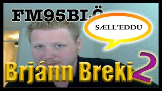 FM95BLÖ: Brjánn Breki: Sæll'eddu