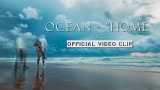 #Ocean (Onn Gal) - " Home " | Official Video Clip