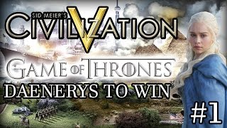 Daenerys All The Way! #1 (Game Of Thrones CIV 5 Mod)