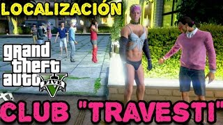 GTA 5 - CLUB "TRAVESTI" LOCALICACION! (GAY CLUB) GTA 5