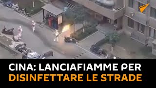#Cina: #lanciafiamme per disinfettare le strade