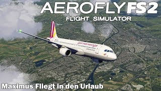 AEROFLY FS 2 FLUGSIMULATOR ✈️ Airbus A320-200 I Maximus Fliegt in den Urlaub