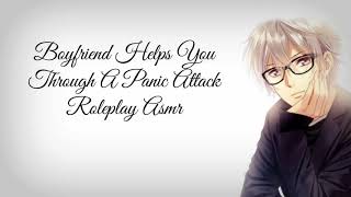 Boyfriend helps you through a panic attack roleplay asmr
