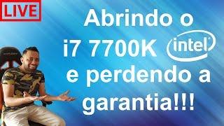 Abrindo processador i7 7700k(Delid). Perdeu garantia.